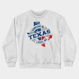 Someone In Texas Loves Me Crewneck Sweatshirt